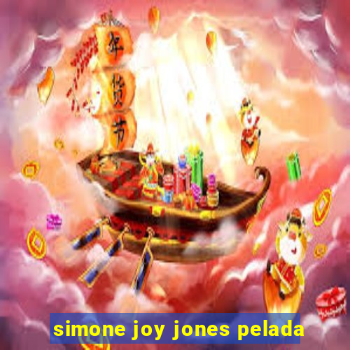 simone joy jones pelada